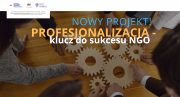Nowy projekt - ,,Profesjonalizacja - klucz do sukcesu NGO
