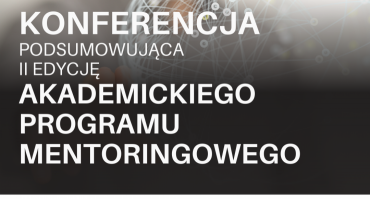 Zaproszenie na konferencję podsumowującą II edycję Akademickiego Programu Mentoringowego